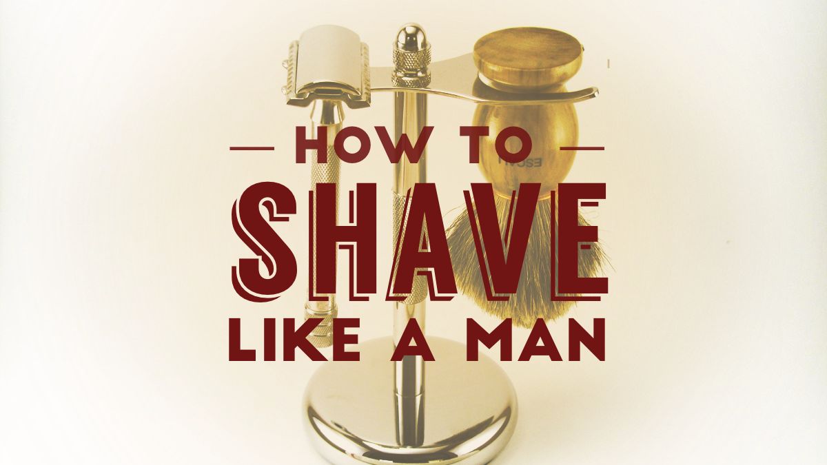 How to Shave Like a Man
